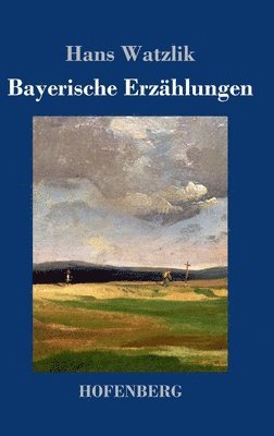 Hans Watzlik - Bayerische Erzählungen, Inbunden. Tillgänglighet: Lägg i varukorg