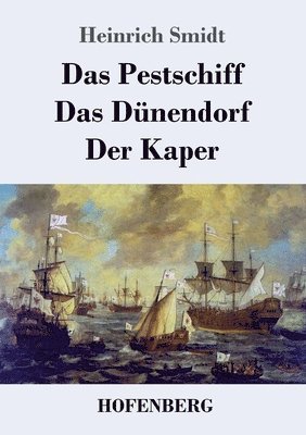 Heinrich Smidt - Pestschiff / Das Dünendorf / Der Kaper, Häftad