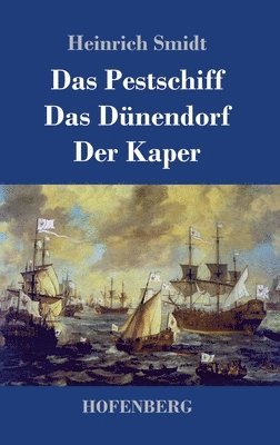 Heinrich Smidt - Pestschiff / Das Dünendorf / Der Kaper, Inbunden