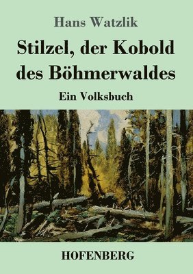 Hans Watzlik - Stilzel, der Kobold des Böhmerwaldes, Häftad. Tillgänglighet: Lägg i varukorg