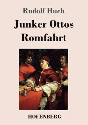Rudolf Huch - Junker Ottos Romfahrt, Häftad. Tillgänglighet: Lägg i varukorg