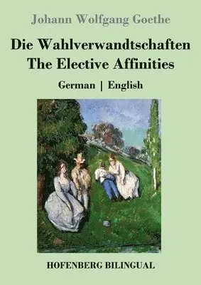 Johann Wolfgang Goethe - Wahlverwandtschaften / The Elective Affinities, Häftad. Tillgänglighet: Lägg i varukorg