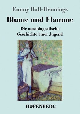 Emmy Ball-Hennings - Blume und Flamme, Häftad
