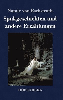 Nataly Von Eschstruth - Spukgeschichten und andere Erzählungen, Inbunden