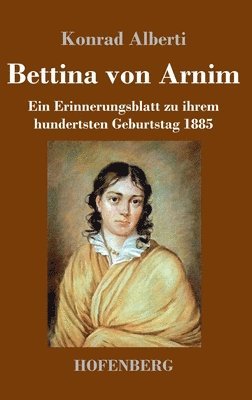Konrad Alberti - Bettina von Arnim, Inbunden