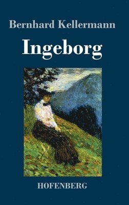 Bernhard Kellermann - Ingeborg, Inbunden