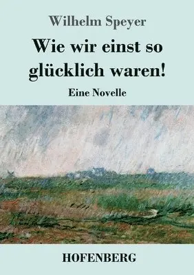Wilhelm Speyer - Wie wir einst so glücklich waren!, Häftad. Tillgänglighet: Lägg i varukorg