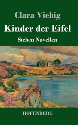 Clara Viebig - Kinder der Eifel, Inbunden