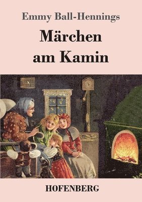 Emmy Ball-Hennings - Märchen am Kamin, Häftad