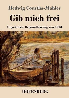 Hedwig Courths-Mahler - Gib mich frei, Häftad