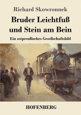 Richard Skowronnek - Bruder Leichtfuß und Stein am Bein, Häftad