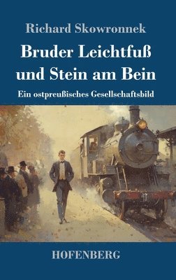 Richard Skowronnek - Bruder Leichtfuß und Stein am Bein, Inbunden