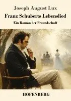 Joseph August Lux - Franz Schuberts Lebenslied, Häftad. Tillgänglighet: Lägg i varukorg