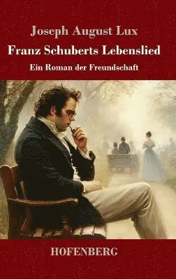 Joseph August Lux - Franz Schuberts Lebenslied, Inbunden. Tillgänglighet: Lägg i varukorg