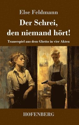 Else Feldmann - Schrei, den niemand hört!, Inbunden