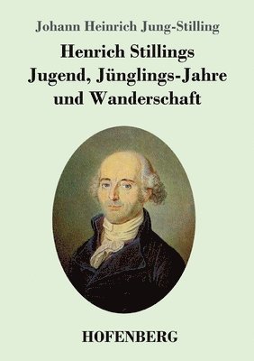 Henrich Stillings Jugend, Jünglings-Jahre und Wanderschaft