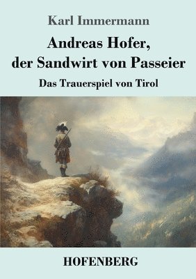 Karl Immermann - Andreas Hofer, der Sandwirt von Passeier, Häftad