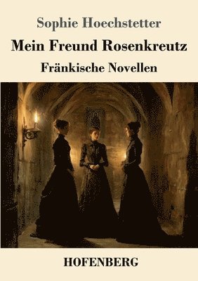 Sophie Hoechstetter - Mein Freund Rosenkreutz, Häftad. Tillgänglighet: Lägg i varukorg
