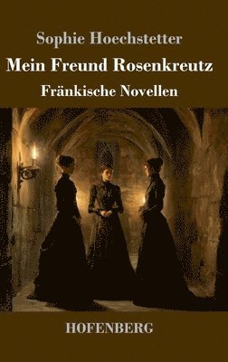 Sophie Hoechstetter - Mein Freund Rosenkreutz, Inbunden. Tillgänglighet: Lägg i varukorg