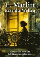 Eugenie Marlitt - Erzählte Welten:  Die großen Romane. Jubiläumsband 1825-2025, Häftad