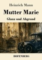 Heinrich Mann - Mutter Marie, Häftad