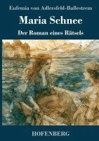 Eufemia Von Adlersfeld-Ballestrem - Maria Schnee, Inbunden