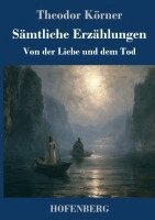 Theodor Körner - Sämtliche Erzählungen, Inbunden
