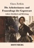 Clara Zetkin - Arbeiterinnen- und Frauenfrage der Gegenwart, Häftad. Tillgänglighet: Lägg i varukorg