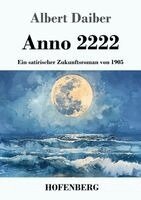 Albert Daiber - Anno 2222, Häftad. Tillgänglighet: Lägg i varukorg
