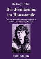 Hedwig Dohm - Jesuitismus im Hausstande, Inbunden. Tillgänglighet: Lägg i varukorg