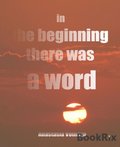 in the beginning there was a word