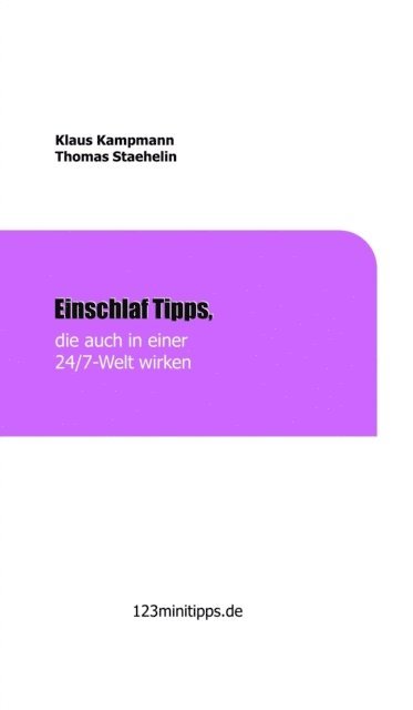 Thomas Staehelin, Klaus Kampmann - Einschlaf Tipps, die auch in einer 24/7 Welt wirken, E-bok