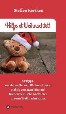Steffen Kersken - Hilfe, et Weihnachtet!: 10 Tipps, mit denen Sie sich Weihnachten so richtig versauen können! Niederrheinische Anekdoten unterm Weihnachtsbaum, Inbunden
