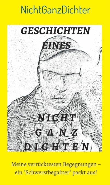 ... NichtGanzDichter - Geschichten eines nicht ganz Dichten, E-bok