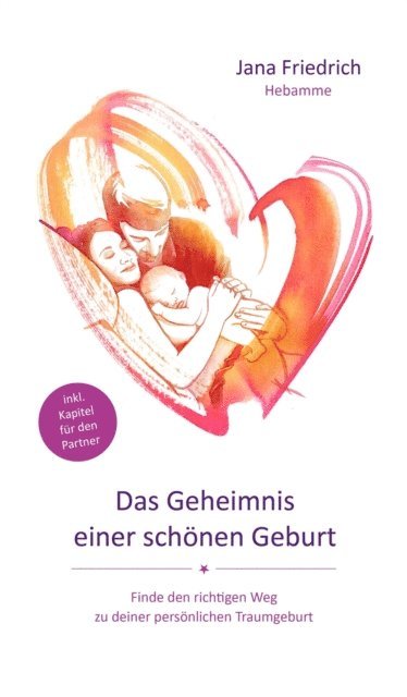 Jana Friedrich - Das Geheimnis einer schönen Geburt, E-bok