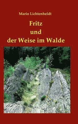 Mario Lichtenheldt - Fritz und der Weise im Walde, Inbunden. Tillgänglighet: Lägg i varukorg