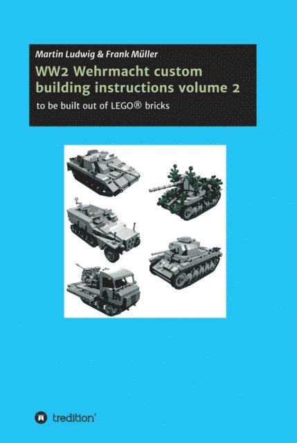 Frank Muller, martin ludwig - WW2 Wehrmacht custom building instructions volume 2, E-bok