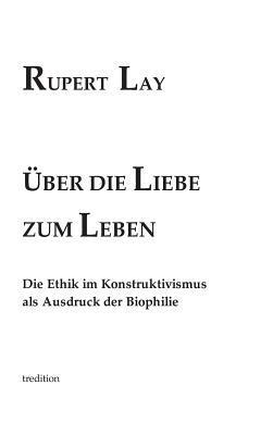 Rupert Lay - Über die Liebe zum Leben, Inbunden