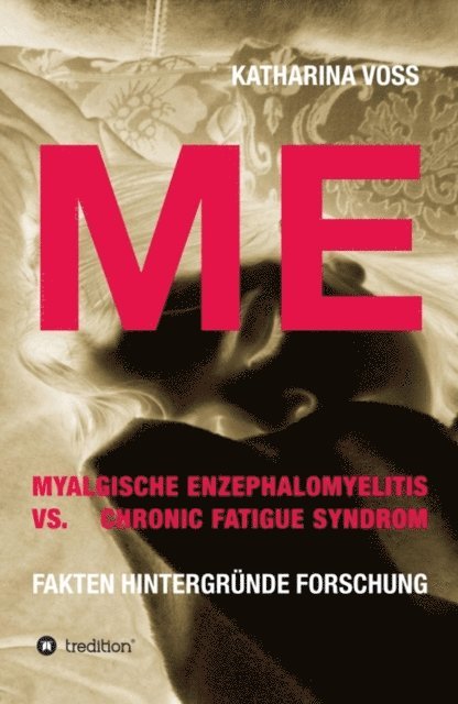 Katharina Voss - ME - Myalgische Enzephalomyelitis vs. Chronic Fatigue Syndrom, E-bok