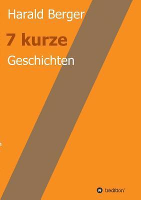 Harald Berger - 7 kurze Geschichten, Häftad. Tillgänglighet: Lägg i varukorg