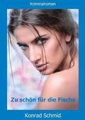 Zu schn fr die Fische: Kriminalroman