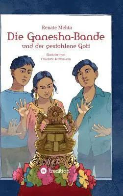 Renate Mehta - Die Ganesha-Bande und der gestohlene Gott, Inbunden. Tillgänglighet: Lägg i varukorg