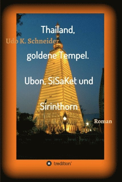 Udo Schneider - Thailand, goldene Tempel. Ubon, SiSaKet und Sirinthorn, E-bok