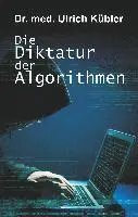 Ulrich Kübler - Die Diktatur der Algorithmen, Inbunden. Tillgänglighet: Lägg i varukorg