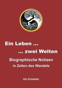 Ein Leben ... zwei Welten: Biographische Notizen in Zeiten des Wandels