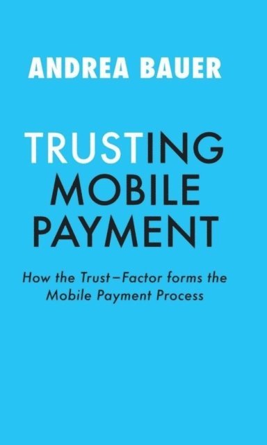 Andrea Bauer - TRUSTING MOBILE PAYMENT, E-bok