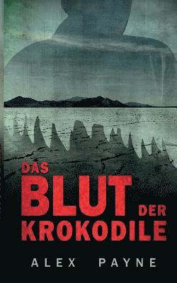 Alex Payne - Das Blut der Krokodile, Häftad. Tillgänglighet: Lägg i varukorg