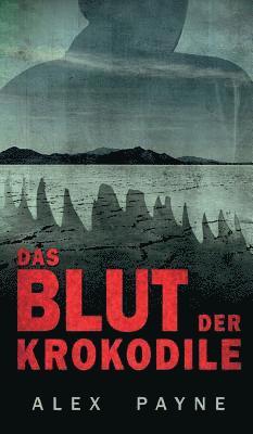 Alex Payne - Das Blut der Krokodile, Inbunden. Tillgänglighet: Lägg i varukorg