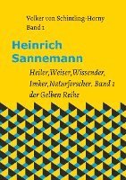 Volker Von Schintling-Horny - Heinrich Sannemann: Heiler, Weiser, Wissender, Imker, Naturforscher. Band 1 der Gelben Reihe, Häftad. Tillgänglighet: Lägg i varukorg