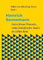 Volker Von Schintling-Horny - Heinrich Sannemann: Heiler, Weiser, Wissender, Imker, Naturforscher. Band 1 der Gelben Reihe, Inbunden. Tillgänglighet: Lägg i varukorg